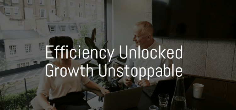 Two professionals in a meeting room with large window, sunlit, discussing business growth, with overlay text 'Efficiency Unlocked Growth Unstoppable'.